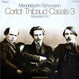 Felix Mendelssohn-Bartholdy - Robert Schumann, Alfred Cortot - Jacques Thibaud - Pablo Casals - Klaviertrios Nr.1 download mp3 flac