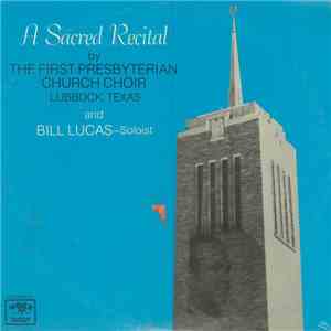 First Presbyterian Church Choir Of Lubbock, Texas - A Sacred Recital download mp3 flac