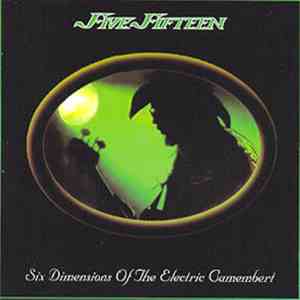 Five Fifteen - Six Dimensions Of The Electric Camembert download mp3 flac