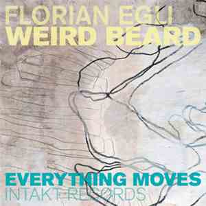 Florian Egli Weird Beard - Everything Moves download mp3 flac