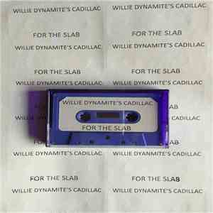 For The Slab - Willie Dynamite's Cadillac download mp3 flac