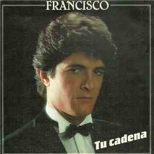 Francisco  - Tu Cadena download free