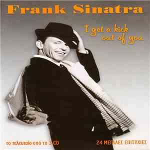 Frank Sinatra - I Get Kick Out Of You - Το Τελευταίο Από Τα 3 CD - 24 Μεγάλες Επιτυχίες download free