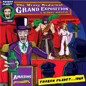 Frozen Planet....1969 - The Heavy Medicinal Grand Exposition download free