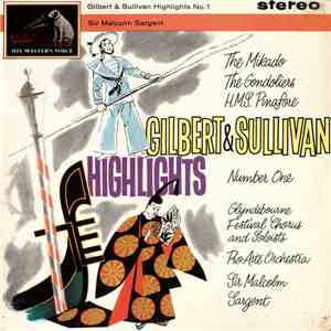 Gilbert & Sullivan - Glyndebourne Festival Chorus And Soloists, Pro Arte Orchestra, Sir Malcolm Sargent - Gilbert & Sullivan Highlights No. 1 download mp3 flac