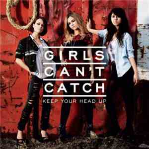 Girls Can't Catch - Keep Your Head Up download mp3 flac