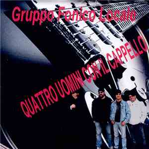 Gruppo Fonico Locale - Quattro Uomini Con Il Cappello download mp3 flac