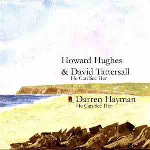 Howard Hughes  & David Tattersall, Darren Hayman - He Can See Her download mp3 flac