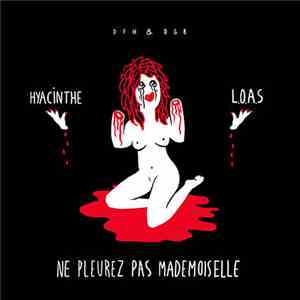 Hyacinthe x L.O.A.S - Ne Pleurez Pas Mademoiselle download free