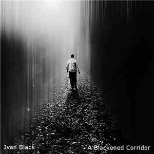 Ivan Black - A Blackened Corridor download mp3 flac