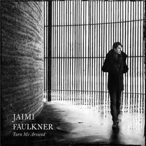 Jaimi Faulkner - Turn Me Around download free