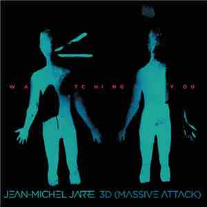 Jean-Michel Jarre, 3D (Massive Attack) - Watching You download mp3 flac