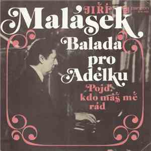 Jiří Malásek - Balada Pro Adélku / Pojď, Kdo Máš Mě Rád download free