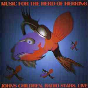 John's Children / Jet  / Radio Stars - Music For The Herd Of Herring download mp3 flac