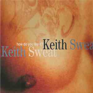 Keith Sweat - How Do You Like It? download mp3 flac