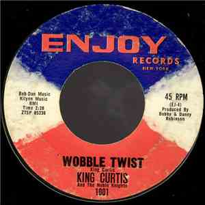 King Curtis And The Noble Knights - Wobble Twist / Twistin' With The King download mp3 flac