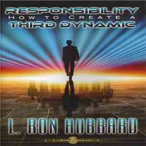 L. Ron Hubbard - Responsibility - How To Create A Third Dynamic download free