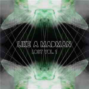 Like A MadMan - Lost Vol. 1 download mp3 flac