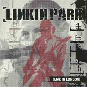 Linkin Park - [Live In London] download mp3 flac