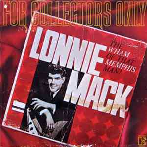 Lonnie Mack - For Collectors Only: The Wham Of That Memphis Man download free