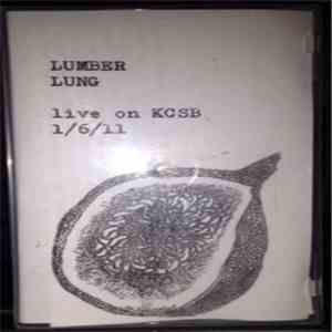 Lumber Lung - Live On KCSB 1/6/11 download free