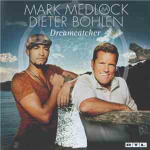 Mark Medlock & Dieter Bohlen - Dreamcatcher download mp3 flac