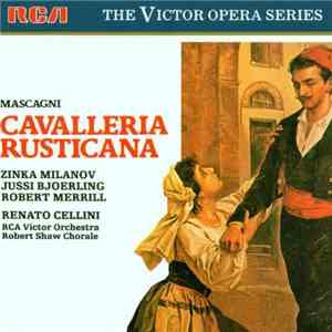 Mascagni, Zinka Milanov, Jussi Björling, Robert Merrill, Renato Cellini, RCA Victor Symphony Orchestra, The Robert Shaw Chorale - Cavalleria Rusticana download mp3 flac