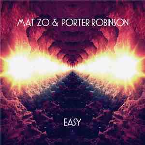 Mat Zo & Porter Robinson - Easy download mp3 flac
