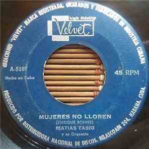 Matias Tabio Y Su Orquesta - Mujeres Que Lloren / ¡Oh Las Mujeres! download mp3 flac
