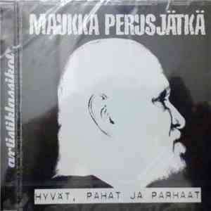 Maukka Perusjätkä - Hyvät, Pahat Ja Parhaat download mp3 flac