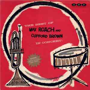 Max Roach And Clifford Brown - The Best Of Max Roach And Clifford Brown In Concert download mp3 flac