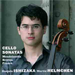 Mendelssohn, Britten, Franck - Danjulo Ishizaka, Martin Helmchen - Cello Sonatas download mp3 flac
