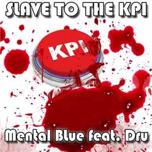 Mental Blue Feat. Dru  - Slave To The KPI download free