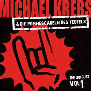Michael Krebs & Die Pommesgabeln Des Teufels - Die Singles Vol.1 download mp3 flac