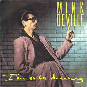 Mink DeVille - I Must Be Dreaming download free