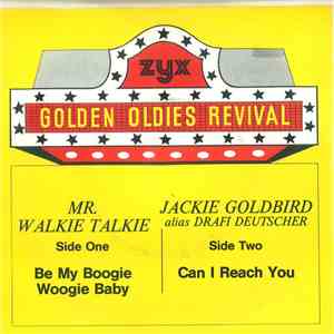 Mr. Walkie Talkie / Jack Goldbird Alias Drafi Deutscher - Be My Boogie Woogie Baby / Can I Reach You download free