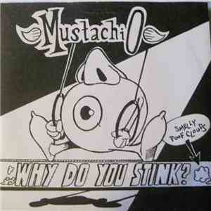 Mustachio - Why Do You Stink? download free