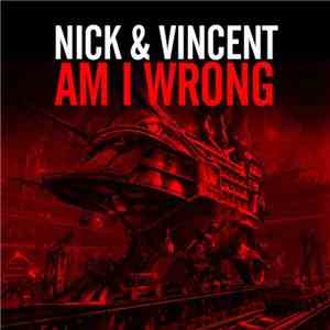 Nick & Vincent - Am I Wrong download mp3 flac