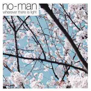 No-Man - Wherever There Is Light download mp3 flac