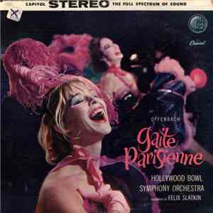 Offenbach, The Hollywood Bowl Symphony Orchestra Conducted By Felix Slatkin - Gaite Parisienne download mp3 flac