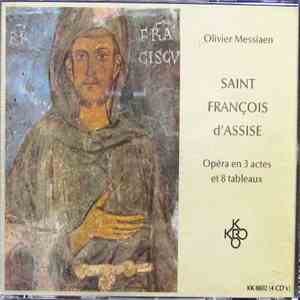Olivier Messiaen, Kent Nagano - Saint François D'Assise (Opéra En 3 Actes Et 8 Tableaux) download mp3 flac