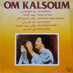 Om Kalsoum - ليه تلاوحيني / ايها الفلك / سكت والدمع أتكلم / أنت فكراني / ياللي رعيت العهود / فين العيون = Leh Telaweany / Ayouha Al Folk / Sakat Wa Al Damaa Takalam / Enty Fakrany/ Yally Kaeat El Ehou download free