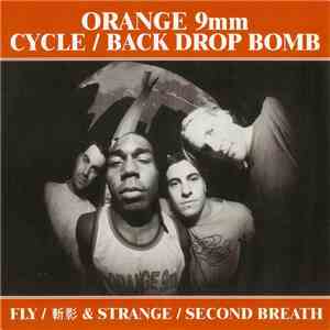 Orange 9mm / Cycle  / Back Drop Bomb - Fly / 斬影 / Strange / Second Breath download mp3 flac