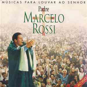 Padre Marcelo Rossi - Músicas Para Louvar Ao Senhor download mp3 flac