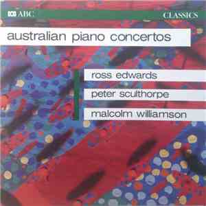 Peter Sculthorpe / Ross Edwards / Malcolm Williamson -- Dennis Hennig, Anthony Fogg, Malcolm Williamson, Simon Campion, Barry Tuckwell, Myer Fredman - Australian Piano Concertos download mp3 flac