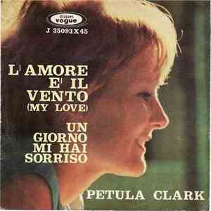 Petula Clark - L'Amore È Il Vento (My Love) / Un Giorno Mi Hai Sorriso download free