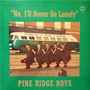 Pine Ridge Boys - "No, I'll Never Be Lonely" download mp3 flac