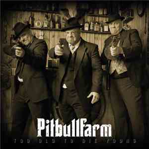 Pitbullfarm - Too Old To Die Young download mp3 flac