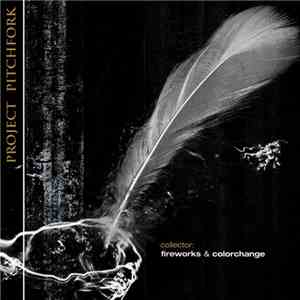 Project Pitchfork - Collector: Fireworks & Colorchange download mp3 flac