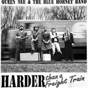 Queen Bee & The Blue Hornet Band - Harder than a Freight Train download mp3 flac